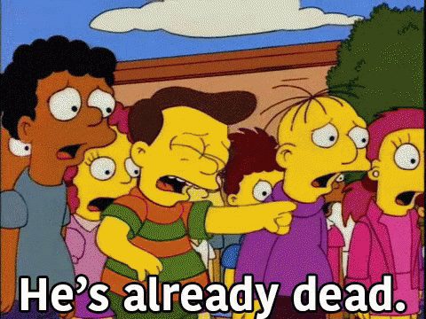 Image from meme from the Simpsons showing a distraught crowd pointing with the caption 'He's already dead'